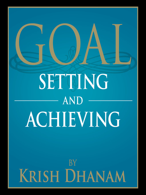 Upplýsingar um Goal Setting and Achieving eftir Krish Dhanam - Biðlisti